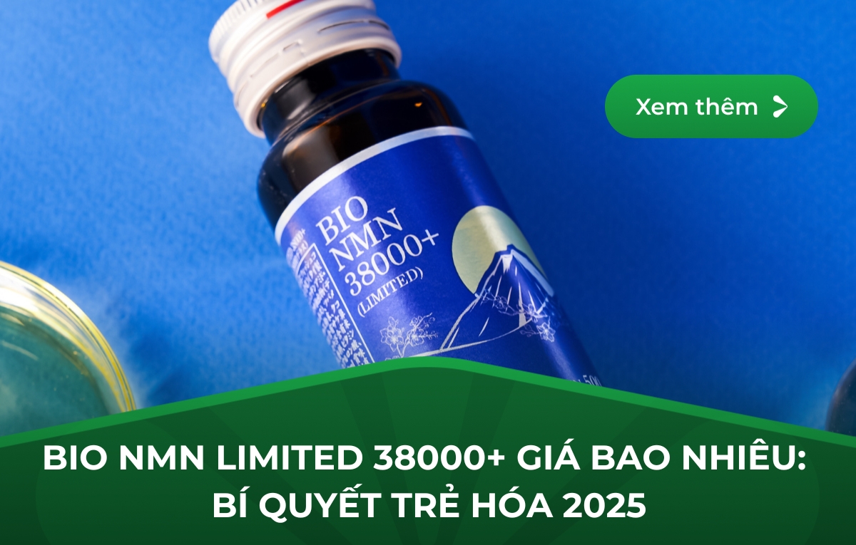 BIO NMN LIMITED 38000+ GIÁ BAO NHIÊU: BÍ QUYẾT TRẺ HÓA 2025